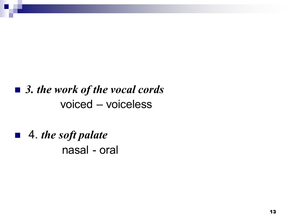 13 3. the work of the vocal cords voiced – voiceless 4. the soft